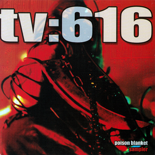 TV:616 - Poison Blanket - Dan Reed Remix of Sickness