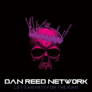 Dan Reed Network Let's Hear It For The King